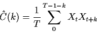 \begin{displaymath}\hat{C}(k) = \frac{1}{T} \sum_0^{T-1-k} X_t X_{t+k}
\end{displaymath}