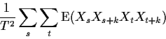 \begin{displaymath}\frac{1}{T^2} \sum_s\sum_t {\rm E}(X_sX_{s+k}X_t X_{t+k})
\end{displaymath}
