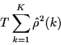 \begin{displaymath}T\sum_{k=1}^K {\hat\rho}^2(k)
\end{displaymath}