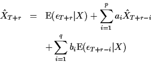 \begin{eqnarray*}{\hat X}_{T+r}& =& {\rm E}(\epsilon_{T+r}\vert X) + \sum_{i=1}^...
...-i} \\
& & + \sum_{i=1}^q b_i {\rm E}(\epsilon_{T+r-i}\vert X)
\end{eqnarray*}