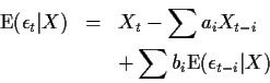 \begin{eqnarray*}{\rm E}(\epsilon_t\vert X) & = & X_t - \sum a_i X_{t-i} \\
& & + \sum b_i {\rm E}(\epsilon_{t-i}\vert X)
\end{eqnarray*}