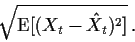 \begin{displaymath}\sqrt{{\rm E}[(X_t-{\hat X}_t)^2]} \, .
\end{displaymath}