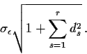 \begin{displaymath}\sigma_\epsilon\sqrt{1 + \sum_{s=1}^r d_s^2} \, .
\end{displaymath}