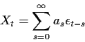 \begin{displaymath}X_t = \sum_{s=0}^\infty a_s \epsilon_{t-s}
\end{displaymath}