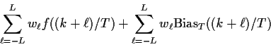 \begin{displaymath}\sum_{\ell = -L}^L w_\ell f((k+\ell)/T)
+
\sum_{\ell = -L}^L w_\ell{\rm Bias}_T((k+\ell)/T)
\end{displaymath}