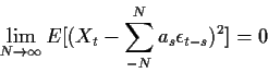 \begin{displaymath}\lim_{N\to\infty} E[(X_t - \sum_{-N}^N a_s \epsilon_{t-s})^2] = 0
\end{displaymath}