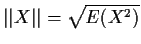 $\vert\vert X\vert\vert = \sqrt{E(X^2)}$