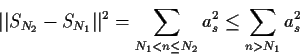 \begin{displaymath}\vert\vert S_{N_2}-S_{N_1}\vert\vert^2 = \sum_{N_1 < n \le N_2} a_s^2 \le
\sum_{n>N_1}a_s^2
\end{displaymath}