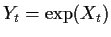$Y_t=\exp(X_t)$