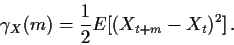 \begin{displaymath}\gamma_X(m) = \frac{1}{2} E[(X_{t+m}-X_t)^2] \, .
\end{displaymath}
