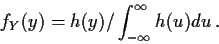 \begin{displaymath}f_Y(y) = h(y)/\int_{-\infty}^\infty h(u) du \, .
\end{displaymath}