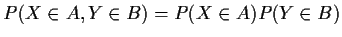 $P(X \in A, Y\in B) =P(X\in A)P(Y\in B)$